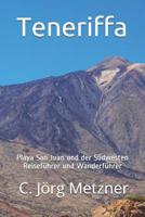 Teneriffa: Reiseführer - Wanderführer - Freizeitführer - Restaurantführer - Playa San Juan und der Südwesten Teneriffas 1790936764 Book Cover