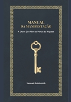Manual da Manifestação: A Chave Que Abre as Portas da Riqueza (Portuguese Edition) B0GZBDYR5M Book Cover