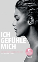 Ich Gefühle Mich: Die Reise zur inneren Freiheit von Miriam Glenk 3960517416 Book Cover