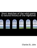 Short sketches of the wild sports & natural history of the highlands 1178382362 Book Cover