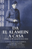 Da El Alamein a Casa - Come non arrendersi mai: La vita è una Guerra, l'importante è tornare a casa B09BY2848C Book Cover