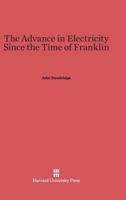 The Advance in Electricity Since the Time of Franklin 1165908514 Book Cover