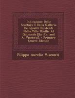 Indicazione Delle Sculture E Della Galleria De' Quadri Esistenti Nella Villa Miollis Al Quirinale [By F.a. and A. Visconti]. 1022185616 Book Cover