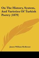 On The History, System, And Varieties Of Turkish Poetry 1120664209 Book Cover