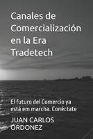 Canales de Comercialización en la Era Tradetech: El futuro del Comercio ya está em marcha. Conéctate (Spanish Edition) B0FFZZT7BF Book Cover
