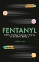 Fentanyl: Fighting the Mass Poisoning of America and the Cartel Behind It B0F29VTMHC Book Cover