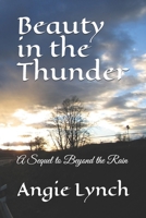 Beauty in the Thunder: A Sequel to Beyond the Rain 1502760754 Book Cover