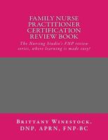 Family Nurse Practitioner Certification Review Book: The Nursing Studio's FNP Series, where learning is made easy! 1548225193 Book Cover