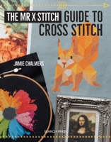 The Mr. X Stitch Guide to Cross Stitch 1782214240 Book Cover