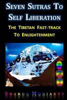 Seven Sutras to Self Liberation: The Tibetan Fast Track to Enlightenment 0997117923 Book Cover