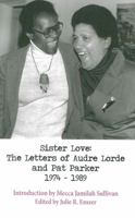 Sister Love: The Letters of Audre Lorde and Pat Parker 1974-1989 1938334299 Book Cover