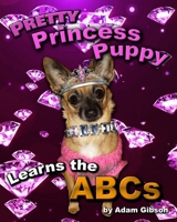 Pretty Princess Puppy Learns the ABCs B095GLNSFS Book Cover