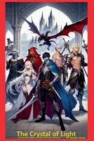 The Crystal of Light: An Epic Fantasy Romance Heist Thriller LitRPG Adventure B0FB1971MY Book Cover