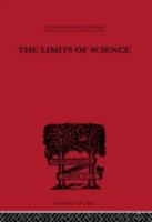 The Limits of Science: Outline of Logic and of the Methodology of the Exact Sciences 0415225442 Book Cover