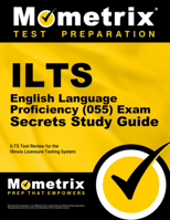 ILTS English Language Proficiency (055) Exam Secrets, Study Guide: ILTS Test Review for the Illinois Licensure Testing System 1627330666 Book Cover