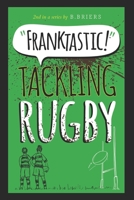 Franktastic Tackling Rugby 1999711149 Book Cover