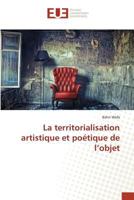 La Territorialisation Artistique Et Poa(c)Tique de L'Objet 3639481593 Book Cover