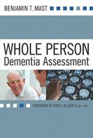 Whole Person Dementia Assessment 1932529713 Book Cover