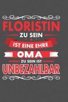 Floristin Zu Sein Ist Eine Ehre - Oma Zu Sein Ist Unbezahlbar: Praktischer Wochenplaner f�r ein ganzes Jahr - 15x23cm (ca. DIN A5) 107808307X Book Cover