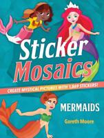 Sticker Mosaics: Mermaids: Create Mystical Pictures with 1,869 Stickers! 1250228603 Book Cover
