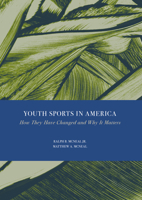 Youth Sports in America: How They Have Changed and Why It Matters 1837112959 Book Cover