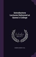 Introductory Lectures Delivered at Queen's College 135777513X Book Cover