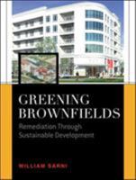 Greening Brownfields: Remediation Through Sustainable Development: Remediation Through Sustainable Development 0071609091 Book Cover