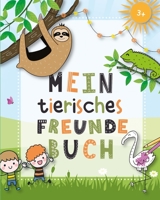 Mein tierisches Freundebuch: Freundebuch Kindergarten Junge - Ein tierisches Ausmalbuch und Freundebuch f�r Kinder ab 3 Jahren f�r die Kindergartenfreunde - Kinderbuch f�r den Kindergarten 1088695957 Book Cover