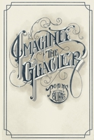 Imagine the Glacier 1646624459 Book Cover