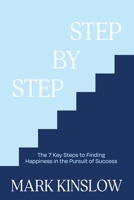Step by Step: The 7 Key Steps to Finding Happiness in the Pursuit of Success B0BQ5HK4Z6 Book Cover