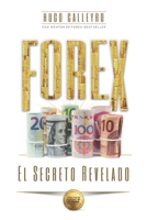 FOREX El Secreto Revelado: Todo lo que usted necesita SABER para tener �XITO como Trader e Inversionista. 0578554887 Book Cover