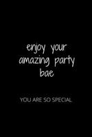 ENJOY YOUR AMAZING PARTY BAE: YOU ARE SO SPECIAL 1652086307 Book Cover