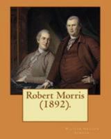 Robert Morris: The Financier and the Finances of the American Revolution 1977617379 Book Cover