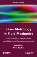 Laser Metrology in Fluid Mechanics: Granulometry, Temperature and Concentration Measurements 1848213980 Book Cover