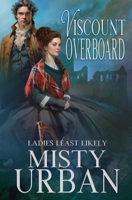 Viscount Overboard (Ladies Least Likely) 1648395279 Book Cover