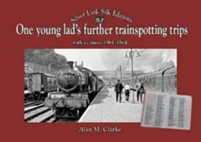 One Young Lads Further Trainspotting Trips with a camera1961-1964 185794514X Book Cover