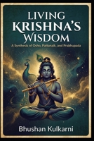 Living Krishna’s Wisdom: A Synthesis of Osho, Pattanaik, and Prabhupada B0G1N55C8Q Book Cover