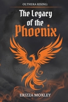 The Legacy of the Phoenix: Book I of Olthera Rising B0F2GLCLR9 Book Cover