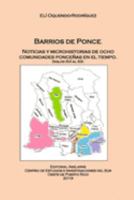 Barrios de Ponce: Noticias y microhistorias de ocho comunidades ponce�as en el tiempo. Siglos XVI al XIX 1076759157 Book Cover