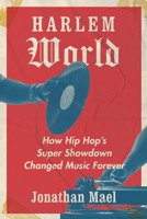 Harlem World: How Hip Hop's Super Showdown Changed Music Forever 142144688X Book Cover
