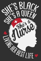 She's Black She's A Queen She's A Nurse Living Her Best Life: Black girls gifts, black dope, black and proud, black women journal 6x9 Journal Gift Notebook with 125 Lined Pages 1700649744 Book Cover