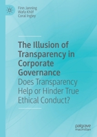 The Illusion of Transparency in Corporate Governance: Does Transparency Help or Hinder True Ethical Conduct? 3030357791 Book Cover