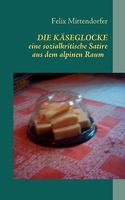 DIE KAESEGLOCKE: eine sozialkritische Satire aus dem alpinen Raum 3839106648 Book Cover