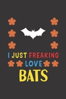 I Just Freaking Love Bats: Bats Lovers Funny Gifts Journal Lined Notebook 6x9 120 Pages 1713407469 Book Cover