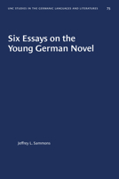 Six Essays on the Young German Novel (Study in Germanic Language & Literature) 1469658291 Book Cover