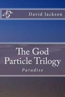 The God Particle Trilogy: Paradise 1537511351 Book Cover