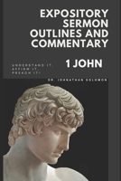 Expository Sermon Outline and Commentary: 1 John B0C47WK75X Book Cover