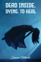 Dead Inside; Dying To Heal B0CN7GDRRL Book Cover