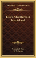 Elsie's Adventures in Insect-Land 0548282315 Book Cover