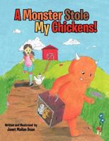 A Monster Stole My Chickens! 1466964685 Book Cover